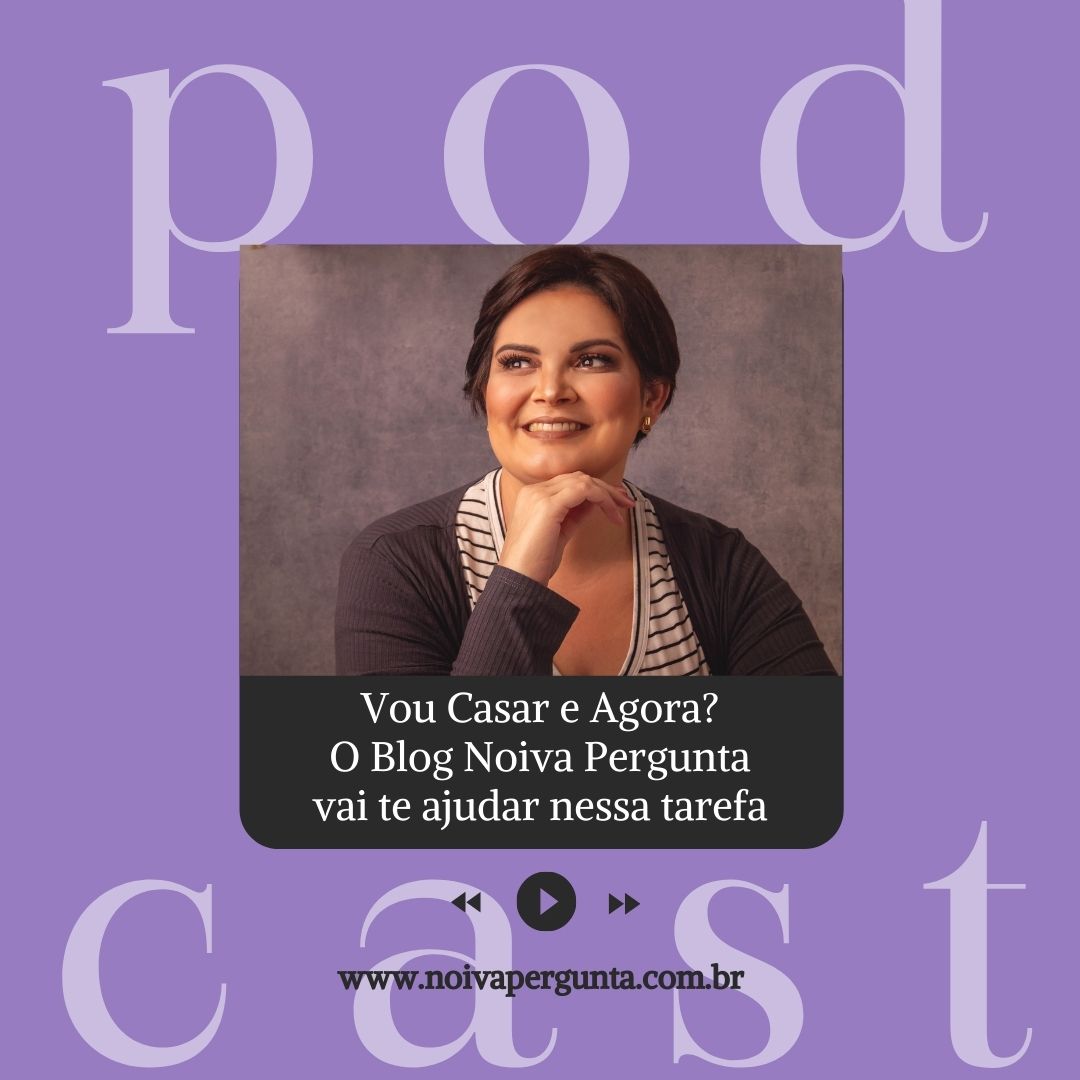 Vou Casar e agora? Primeira série no Podcast Noiva Pergunta