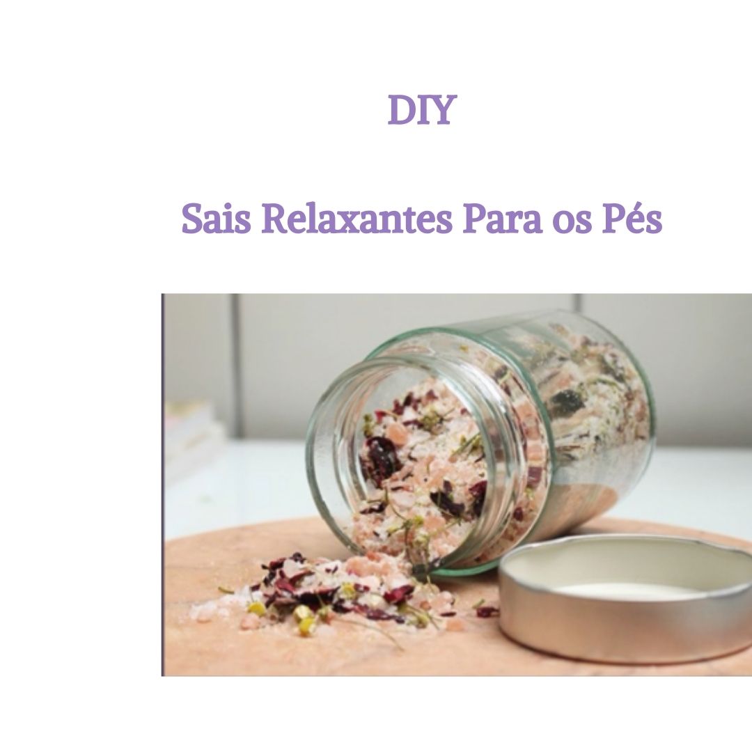 DIY – Sais relaxantes para os pés