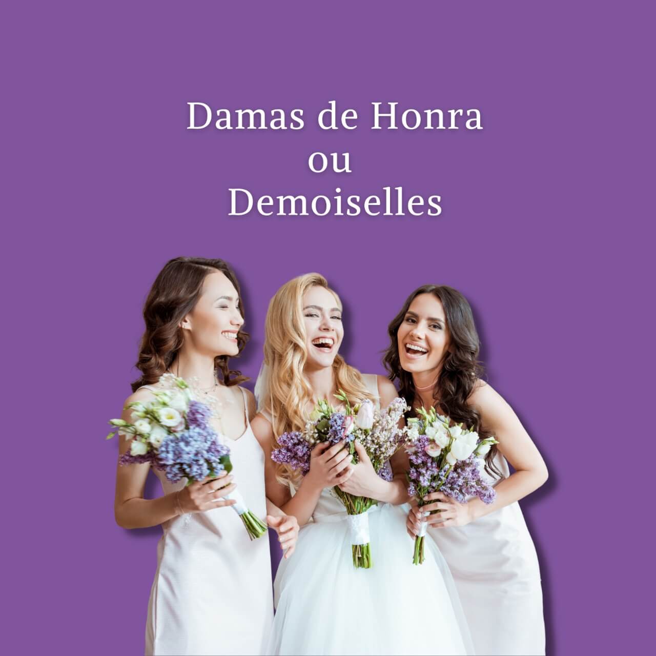 Damas de Honra ou Demoiselles?