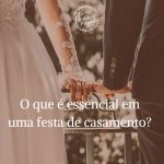 o que é essencial em um festa de casamento