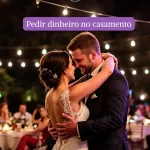 pedir dinheiro no casamento